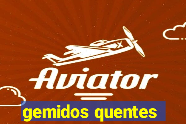 gemidos quentes